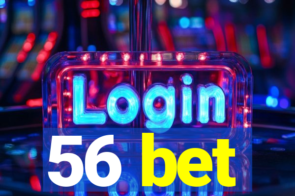 56 bet